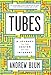Tubes: A Journey to the Center of the Internet
